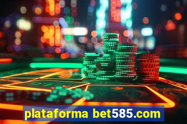 plataforma bet585.com